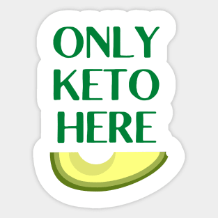 ONLY KETO HERE | Cool Saying for Avocado Lover Sticker